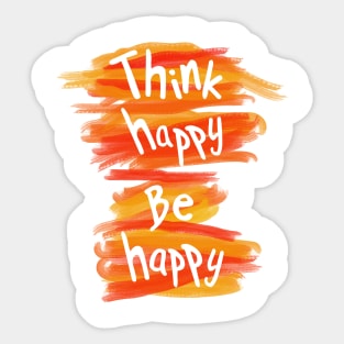 Think happy be happy Sticker